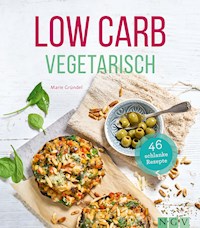 Low Carb Vegetarisch - Marie Gründel - E-Book