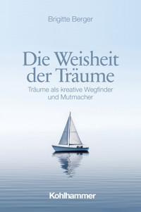 Die Weisheit der Träume - Brigitte Berger - E-Book
