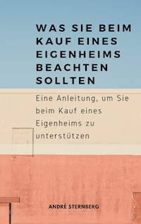 Was Sie beim Kauf eines Eigenheims beachten sollten - Andre Sternberg - E-Book