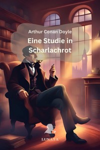 Sherlock Holmes: Eine Studie in Scharlachrot - Arthur Conan Doyle - E-Book