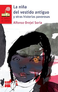 La niña del vestido antiguo y otras historias pavorosas - Alfonso Orejel Soria - E-Book
