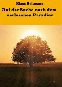 Auf der Suche nach dem verlorenen Paradies - Klaus Heitmann - E-Book