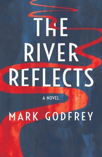 The River Reflects - Mark Godfrey - E-Book