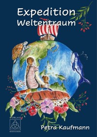 Expedition Weltentraum - Petra Kaufmann - E-Book