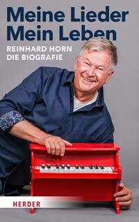 Meine Lieder – Mein Leben - Reinhard Horn - E-Book