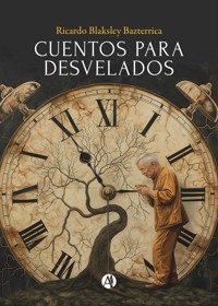 Cuentos para desvelados - Ricardo Blaksley Bazterrica - E-Book