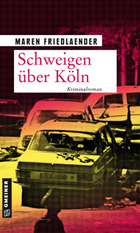 Schweigen über Köln - Maren Friedlaender - E-Book
