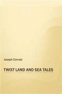 'Twixt Land and Sea Tales - Joseph Conrad - E-Book