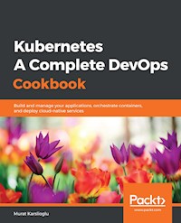 Kubernetes - A Complete DevOps Cookbook - Murat Karslioglu - E-Book