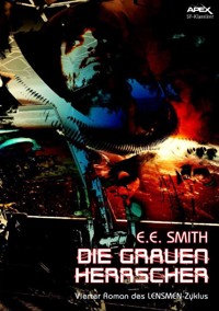 DIE GRAUEN HERRSCHER - Vierter Roman des LENSMEN-Zyklus - E. E. Smith - E-Book