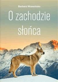 O zachodzie słońca - Barbara Wrzesińska - E-Book