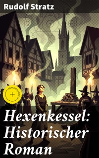 Hexenkessel: Historischer Roman - Rudolf Stratz - E-Book