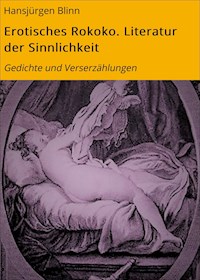 Erotisches Rokoko. Literatur der Sinnlichkeit - Hansjürgen Blinn - E-Book