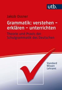 Grammatik: verstehen - erklären - unterrichten - Jakob Ossner - E-Book