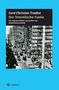 Der himmlische Funke - Cord Christian Troebst - E-Book