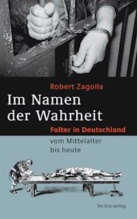 Im Namen der Wahrheit - Robert Zagolla - E-Book