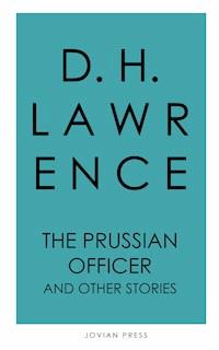 The Prussian Officer and Other Stories - D H Lawrence - E-Book