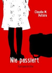 Nie passiert - Claudia M. Poltéra - E-Book