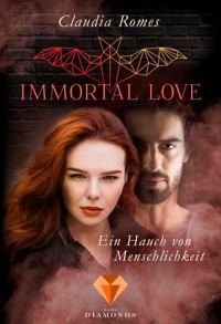 Immortal Love. Ein Hauch von Menschlichkeit - Claudia Romes - E-Book