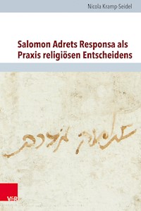 Salomon Adrets Responsa als Praxis religiösen Entscheidens - Nicola Kramp-Seidel - E-Book