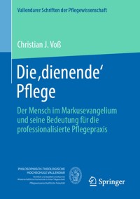 Die ,dienende' Pflege - Christian J. Voß - E-Book
