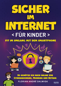 Sicher im Internet für Kinder - Florian André Dalwigk - E-Book