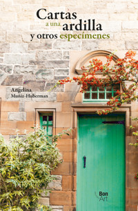 Cartas a una ardilla y otros especímenes - Angelina Múñiz Huberman - E-Book
