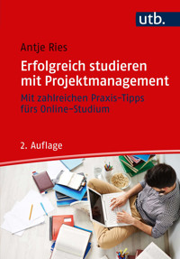 Erfolgreich studieren mit Projektmanagement - Antje Ries - E-Book