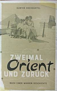 Zweimal Orient und zurück - Günter Hochgürtel - E-Book