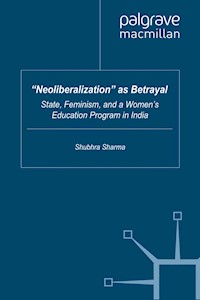 “Neoliberalization” as Betrayal - S. Sharma - E-Book