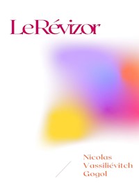 Le Révizor - Nicolas Vassiliévitch Gogol - E-Book