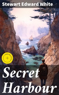 Secret Harbour - Stewart Edward White - E-Book