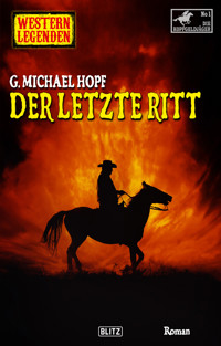 Western Legenden 63: Der letzte Ritt - G. Michael Hopf - E-Book