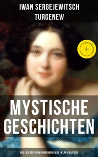 Mystische Geschichten: Das Lied der triumphierenden Liebe & Klara Militsch - Iwan Sergejewitsch Turgenew - E-Book