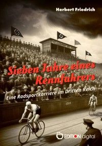 Sieben Jahre eines Rennfahrers - Herbert Friedrich - E-Book
