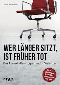 Wer länger sitzt, ist früher tot - Frank Thömmes - E-Book
