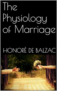 The Physiology of Marriage - Honoré de Balzac - E-Book