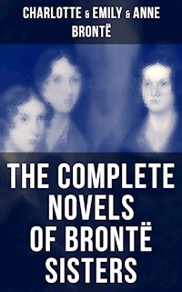 The Complete Novels of Brontë Sisters - Charlotte Bronte - E-Book