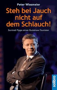Steh bei Jauch nicht auf dem Schlauch! - Peter Wiesmeier - E-Book