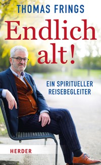 Endlich alt! - Thomas Frings - E-Book