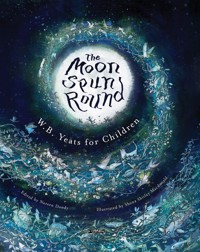 The Moon Spun Round - W. B. Yeats - E-Book