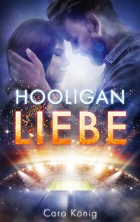 Hooligan Liebe - Caro König - E-Book