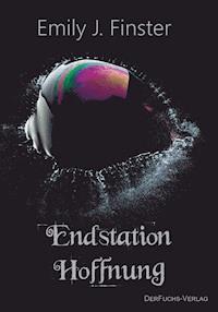 Endstation Hoffnung - Emily J. Finster - E-Book