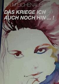 Das kriege ich auch noch hin - Dr. Phil. Monika Eichenauer - E-Book