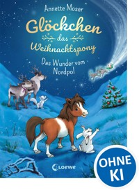 Glöckchen, das Weihnachtspony (Band 1) - Das Wunder vom Nordpol - Annette Moser - E-Book