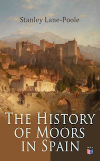 The History of Moors in Spain - Stanley Lane Poole - E-Book