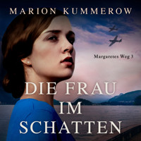 Die Frau im Schatten - Margaretes Weg, Teil 3 (Ungekürzt) - Marion Kummerow - Hörbuch