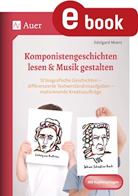 Komponistengeschichten lesen & Musik gestalten - Edelgard Moers - E-Book