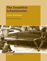 The Inventive Schoolmaster - Walter Omar Kohan - E-Book
