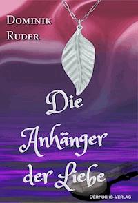 Die Anhänger der Liebe - Dominik Ruder - E-Book